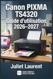 Canon PIXMA TS4320 Guide d’utilisation 2026–2027