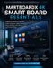 MARTBOARDX 4K Smart Board Essentials: Stepwise Instructions for Mounting, Initial Configuration, Digital Writing, Remote Meetings, Cloud Access, and Problem Solving
