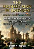 The Richest Man in Babylon The Richest Man in Babylon: Bilingual Edition English Spanish: El Hombre Más Rico de Babilonia: Edición Bilingüe Inglés Español