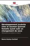 Développement Icecat Développement juvénile chez le saumon quinnat femelle ayant subi un changement de sexe: Développement gonadique et croissance