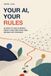 Your AI, Your Rules: 30 Days to Use AI Wisely, Verify What Matters, and Decide for Yourself