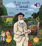 Il mio piccolo Monet in musica. Ediz. a colori