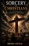 Sorcery Vs Christians: 17 Testimonies of a Haitian Ex-Sorcerer Paperback