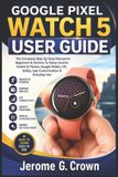 Google Pixel Watch 5 User Guide