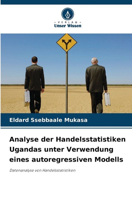 Analyse Verlag Unser Wissen Analyse der Handelsstatistiken Ugandas unter Verwendung eines autoregressiven Modells