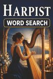 Harpist Word Search Book: Large Print Puzzle Book Harp Players, Harps, Musicians, and More | 6x9 inches, 100 pages | 50 puzzles with solutions