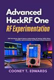 HackRF One Expérimentation RF avancée : Techniques SDR, Capture de signal, Enregistrement IQ, Test RF, TX/RX, Filtres, Amplificateurs, Synchronisation et Recherche de protocoles sans fil