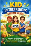 Kid Independently Published Kid Entrepreneur Starter Guide