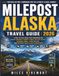 MILEPOST MILEPOST ALASKA TRAVEL GUIDE 2026: A Mile-by-Mile Road-Trip Companion for Scenic Highways, Remote Towns, Wildlife Stops, National Parks, Ferry Routes, and Unforgettable Alaska Adventures