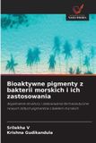 Bioaktywne OmniScriptum SRL Bioaktywne pigmenty z bakterii morskich i ich zastosowania