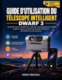 Guide Dwarf 3 Guide d'utilisation du télescope intelligent