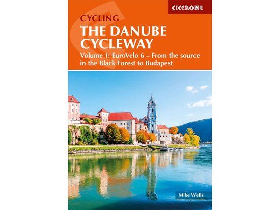 The Cicerone The Danube Cycleway Volume 1: EuroVelo 6