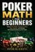 Poker Independently Published Casino Games Mastery- Poker Math for Beginners