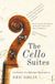 The Cello Suites: In Search of a Baroque Masterpiece