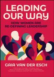 Leading Wiley-VCH GmbH Leading Our Way: How Women are Re-Defining Leadership