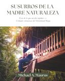 Susurros de la Madre Naturaleza: Ecos de lo que un día supimos — Verdades silenciosas del Hinterland Maya