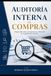 Auditoría Interna de Compras y Contratos: Guía práctica para fortalecer el control, prevenir fraudes y optimizar la gestión de proveedores