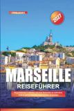 MARSEILLE REISEFÜHRER 2027