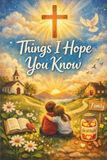 Things I Hope You Know: From a Mama to Her Beautiful Children