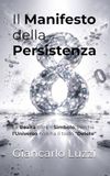 Il Manifesto della Persistenza: La Realtà oltre il Simbolo: Perché l'Universo non ha il tasto "Delete"