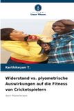 Widerstand Verlag Unser Wissen Widerstand vs. plyometrische Auswirkungen auf die Fitness von Cricketspielern