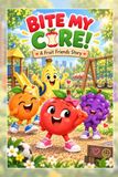 Bite Icecat Bite My Core: A Fruit Friends Story
