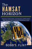 The Hamsat The Hamsat Horizon: Deep Space Amateur Radio, Lunar Repeaters, and the Amateur Radio Operator's Role in Humanity's Interplanetary Future