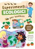 Esperimenti GPSR Kontakt Esperimenti ecologici per bambini. Biologia, botanica e chimica. Tantissimi esperimenti per capire l'ambiente