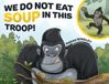 We Libri GmbH We Do Not Eat Soup in This Troop! Paperback