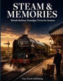 Steam & Memories: 125 Giant Print Questions on Steam, Beeching and the Golden Age of British Railways for Seniors