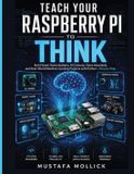 TEACH The Intelligent Maker- Teach Your Raspberry Pi to Think
