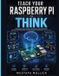 TEACH The Intelligent Maker- Teach Your Raspberry Pi to Think