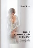 Lo que la fotografía me enseñó: Un mundo de luz y experiencia Boudoir