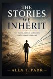 THE Libri GmbH THE STORIES WE INHERIT: How Family, Culture, and Society Shape Who We Become