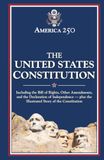 The United States Constitution: Including the Bill of Rights, Other Amendments, and the Declaration of Independence — plus the Illustrated Story of the Constitution