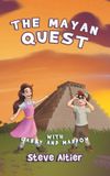 The Gabby and Maddox Adventure-The Mayan Quest Paperback