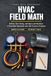 HVAC Field Math: Airflow, Duct Sizing, and Heat Load Numbers: A Field Math Workbook with 260 Practice Problems