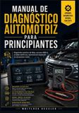 Manual Libri GmbH Manual de diagnóstico automotriz para principiantes: Diagnóstico práctico de fallas, escaneo OBD-II, pruebas eléctricas y ejercicios de reparación en situaciones reales