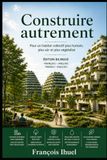 Construire autrement: Pour un habitat collectif plus humain, plus sûr et plus végétalisé
