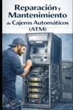 Reparación Independently Published Reparación y Mantenimiento de Cajeros Automáticos (ATM) Paperback