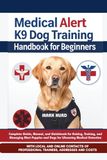 MEDICAL ALERT K9 DOG TRAINING HANDBOOK FOR BEGINNERS