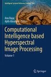 Computational Intelligent Systems Reference Library268- Computational Intelligence based Hyperspectral Image Processing