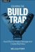 Escaping O'Reilly Media Escaping the Build Trap: How Effective Product Management Creates Real Value Paperback