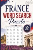 France Word Search Puzzle: 55 Puzzles Word Search about France and More | 6x9 inches, 110 pages | Gift for France, Countries & Traveling Lover