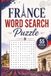France Word Search Puzzle: 55 Puzzles Word Search about France and More | 6x9 inches, 110 pages | Gift for France, Countries & Traveling Lover