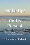 Wake Up! God is Present: Awakening to Divine Presence - A Guide for Retreats