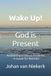 Wake Up! God is Present: Awakening to Divine Presence - A Guide for Retreats