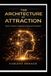 The Architecture of Attraction: Master Presence. Create Desire. Become the Standard