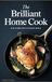 The Brilliant Home Cook The Complete Kitchen Bible