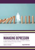 Managing Depression - Guided Self-help Therapy Tool: A Structured Workbook to Understand Depression, Track Mood, Challenge Negative Thinking, and Rebuild Hope
